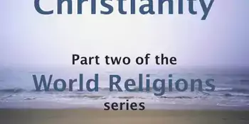 Religions of the World - Part Two of a Series - Christianity